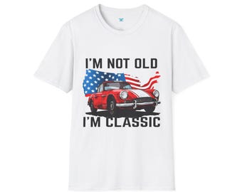 I am Not Old I am Classic Shirt, Vintage Car T-Shirt for Men, Retro Muscle Car Tee, Funny Birthday Gift for Him, Classic Car Lover Shirt