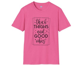 Thick Thighs and Good Vibes Shirt | Body Positive Tee | Curvy Queen Graphic Tee | Self Love T-Shirt for Women | Inspirational Quote Shirt