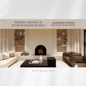 Modern Organic 3D Interior Pack | 26 Elegant Scenes – Kitchen Living Dining Renders – Digital Download