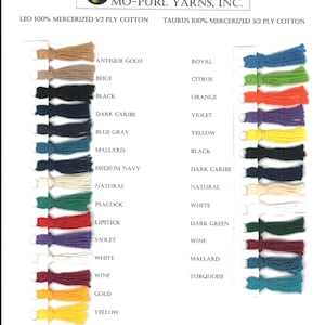 May include: A color chart of yarn samples with the brand name "MO-PURL YARNS, INC." and the text "LEO 100% MERCERIZED 5/2 PLY COTTON" and "TAURUS 100% MERCERIZED 3/2 PLY COTTON". The chart shows a variety of colors, including antique gold, beige, black, dark caribe, blue gray, mallard, medium navy, natural, peacock, lipstick, violet, white, wine, gold, yellow, and orange.