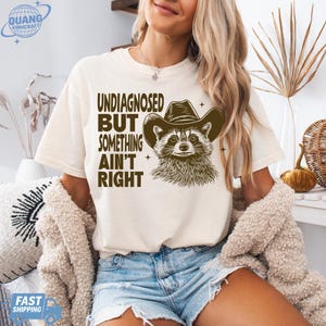 Undiagnosed But Something Ain't Right, Raccoon Cowboy Shirt, Retro Cartoon T Shirt, Weird T Shirt, Meme T Shirt, Trash Panda T Shirt