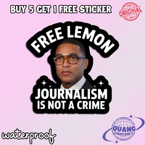 May include: A waterproof sticker with a portrait of a man wearing glasses, with the text "FREE LEMON" above his head. Below the portrait, the sticker reads "JOURNALISM IS NOT A CRIME". The sticker also includes the text "BUY 5 GET 1 FREE STICKER".
