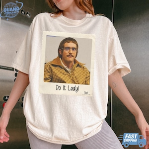 Funny TikTok Do It Lady Chit Tee Shirt, Viral Humor Gift Idea, Graphic Top For Men Women, Hilarious Gag Apparel