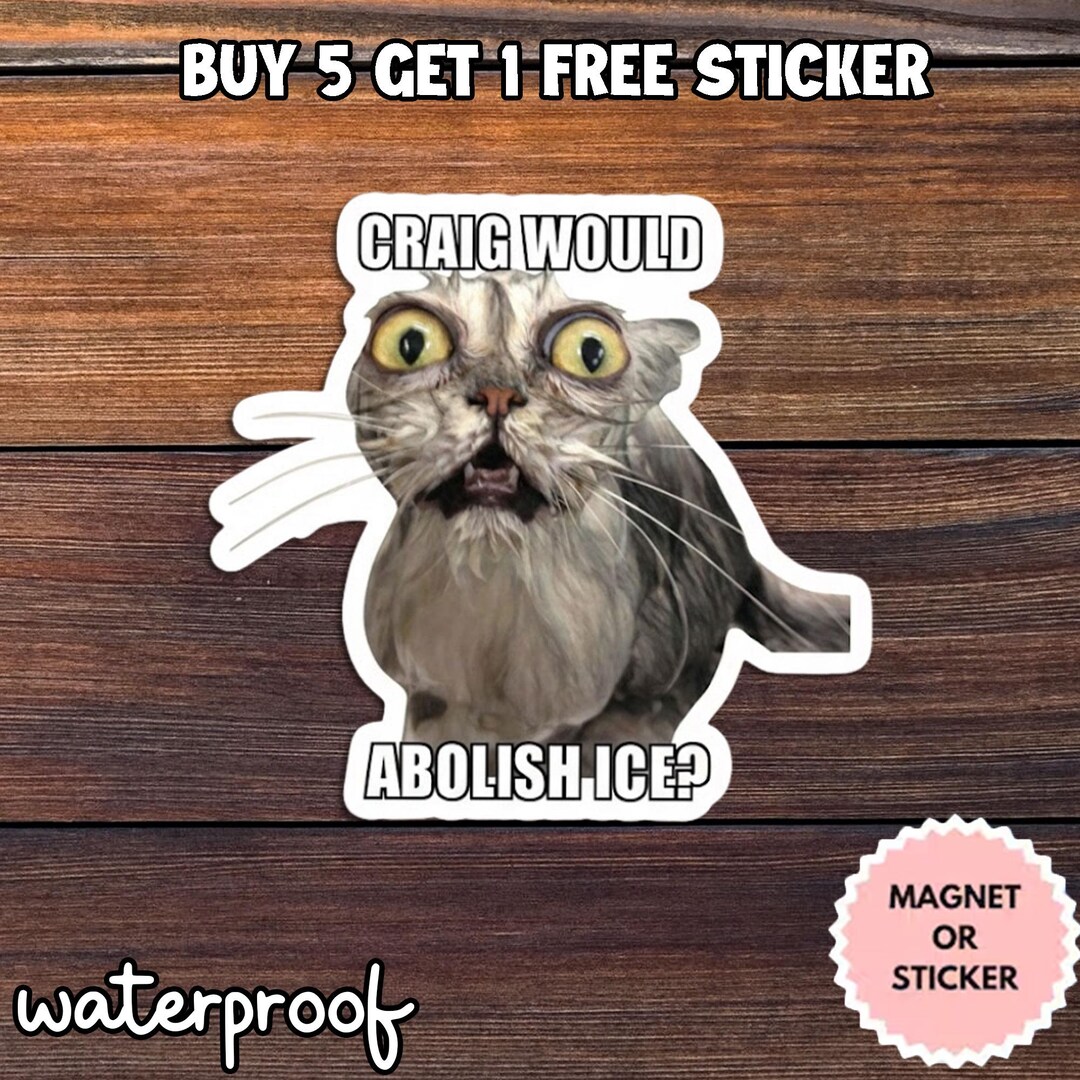 Craig Would Abolish ICE Cat Meme Sticker, Funny Political Decal - Etsy