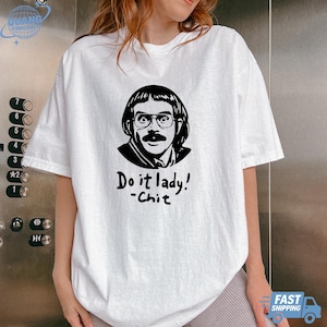 Funny TikTok Do It Lady Chit Tee Shirt, Viral Humor Gift Idea, Graphic Top For Men Women, Hilarious Gag Apparel