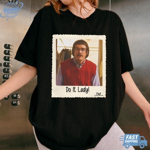 Funny TikTok Do It Lady Chit Tee Shirt, Viral Humor Gift Idea, Graphic Top For Men Women, Hilarious Gag Apparel