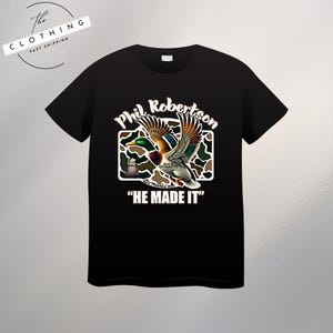 Phil Robertson Duck Commander T-shirt, Phil Robertson He Made It, Bearded Legend Hoodie, Southern Style Gift for Him, Happy Sweatshirt