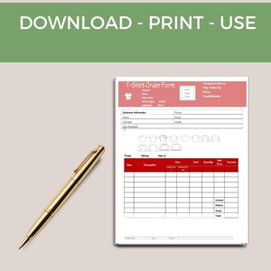 May include: A T-shirt order form with a red header and a grid for item details. The form includes sections for customer information and a place for a company logo. A gold pen rests on the left side of the form. The text "DOWNLOAD - PRINT - USE" is at the top.