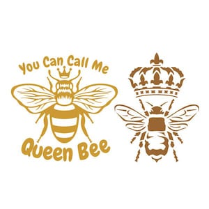 May include: A gold bee with a crown on its head and the text "You Can Call Me Queen Bee". There is also a separate image of a gold bee with a crown on its head.