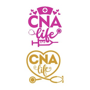 May include: Two designs for a CNA life graphic. The first design is pink with a nurse's hat, hearts, a stethoscope, and a syringe. The second design is gold with a heart, a stethoscope, and the text "CNA life".
