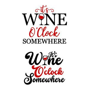 Puede incluir: Dos diseños gráficos en negro y rojo con el texto "It's Wine O'Clock Somewhere". Los diseños presentan una copa de vino estilizada con vino tinto.