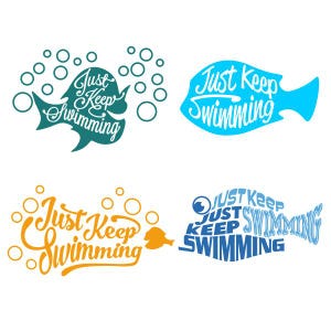 May include: Four different designs of the phrase "Just Keep Swimming" in a fish shape. The first design is teal blue with bubbles. The second design is light blue with a white outline. The third design is yellow with bubbles. The fourth design is blue with the words "Just Keep Swimming" repeated in a fish shape.