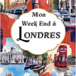 Könnte beinhalten: Ein Kunstwerk mit London-Motiven, das berühmte Wahrzeichen wie Big Ben und rote Busse zeigt. Das Bild ist eine Collage mit dem Text "Mon Week End à Londres" in einem zentralen Rahmen, die ein Reise-Thema hervorruft.