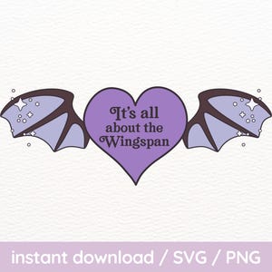 Its All About the Wingspan SVG PNG, ACOTAR A Court of Thorns and Roses, Trendy Cute Popular Aesthetic Bookish design, Commercial Use