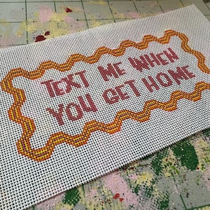 Text when you get home -door hanger  - needlepoint canvas