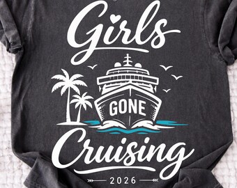 Girls Gone Cruising 2026 SVG PNG, Summer Vacation Sublimation, Tropical Cruising Shirt Design, Cruise Vacation Squad,Beach Party Sailor Vibe