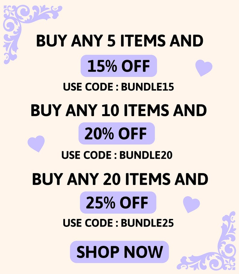 May include: A light cream-coloured promotional graphic featuring purple decorative corners and heart icons. The text reads: BUY ANY 5 ITEMS AND 15% OFF USE CODE: BUNDLE15, BUY ANY 10 ITEMS AND 20% OFF USE CODE: BUNDLE20, BUY ANY 20 ITEMS AND 25% OFF USE CODE: BUNDLE25, SHOP NOW.