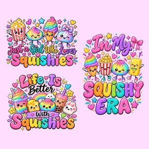 Puede incluir: Tres diseños gráficos coloridos con personajes de comida lindos y sonrientes como palomitas, helado y té boba. El texto dice "Just a Girl Who Loves Squishies", "Life Is Better With Squishies" y "In My SQUISHY ERA" rodeado de corazones y estrellas.