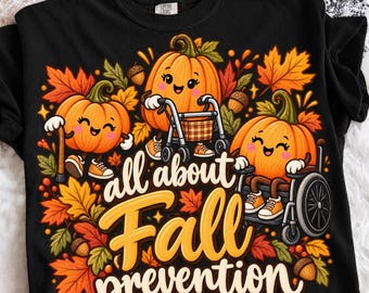All About Fall Prevention PNG, Funny Nurse Pumpkin Shirt Design, Healthcare Worker Humor, Autumn Nursing Graphic, Medical Staff Sublimation