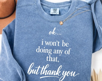 Ok I Wont Be Doing Any Of That PNG SVG, Funny Sarcastic Quote Sublimation Design, Meme Shirt Cricut Cut File Download, Trendy png svg.