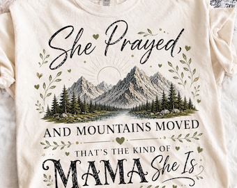 She Prayed And Mountains Moved Png, That's The Kind Of Mama She Is PNG, Faith Trendy Mama png, Religious Quote Design,Floral Mom Digital Art
