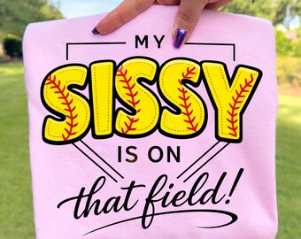 My Sissy Is On That Field PNG, Softball Sister Shirt Design, Sports Family Support Quote, Game Day Sports Mom Gift, Player Fan Graphic Art.