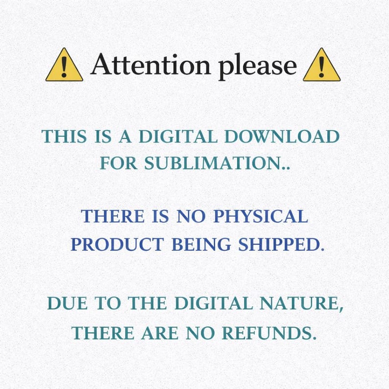 Puede incluir: Fondo blanco con texto en verde azulado y negro. El texto dice: "Atenci&oacute;n por favor" con un tri&aacute;ngulo amarillo a cada lado. El texto contin&uacute;a: "ESTA ES UNA DESCARGA DIGITAL PARA SUBLIMACI&Oacute;N.. NO SE ENV&Iacute;A NING&Uacute;N PRODUCTO F&Iacute;SICO. DEBIDO A LA NATURALEZA DIGITAL, NO HAY REEMBOLSOS."