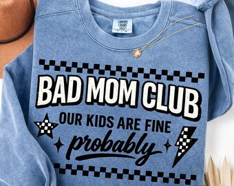 Bad Mom Club Png, Our Kids Are Fine Probably PNG, Sarcastic Mom Graphic, Humor Parenting Quote png, Sassy Shirt Design (Digital Download)