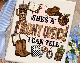 She's A Front Office I Can Tell PNG, Funny School Staff PNG, Western Cowgirl Office Staff Shirt Graphic Design, Back to School Sublimation.