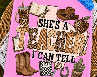 Teacher PNG, She's A Teacher I Can Tell PNG, Funny Teacher Shirt Graphic Design, Western Cowgirl Png, Back to School Sublimation Download.