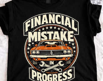 Financial Mistake In Progress PNG, Mechanic Humor Car Repair Wrench Graphic, Mechanic Lover png, Auto Tuning Garage Humor (Digital Download)