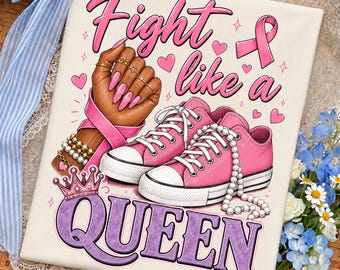 Breast Cancer PNG, Fight Like A Queen Shirt Design, Pink Ribbon Girl Sneakers Nails Graphic, Breast Cancer Survivor Awareness Sublimation.