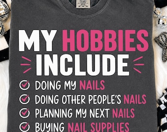 Nail Tech SVG PNG, Funny Back to School Nail Tech Shirt Design, My Hobbies Include Nails Graphic, Manicurist Png Svg,Nail Artist Sublimation