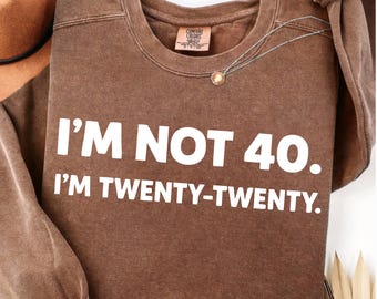 I'm Not 40 I'm Twenty Twenty PNG, Funny Milestone Saying, Celebration Humor Png, Witty Typography Shirt Graphic Design (Digital Download).
