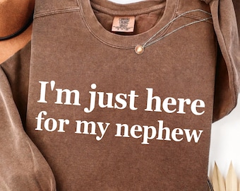 I'm Just Here For My Nephew SVG PNG, Funny Nephew Quote svg, Family Humor png, Sarcastic Saying Typography Shirt Design (Digital Download).