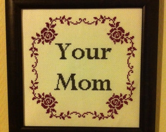 Your Mom Cross-Stitch Downloadable PDF Pattern