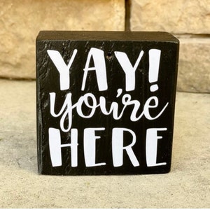 Yay! You're Here Wooden Block Sign