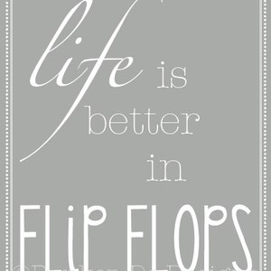 INSTANT DOWNLOAD Life is Better in Flip Flops 8&quot;x10&quot; Wall Art  - PDF Printable