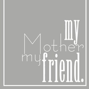 My Mother My Friend - Collection of 5 - INSTANT DOWNLOAD Printable Signs - PDF