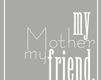 My Mother My Friend - Collection of 5 - INSTANT DOWNLOAD Printable Signs - PDF