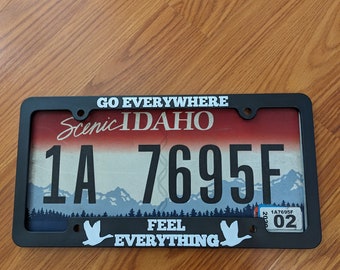 Go Everywhere Feel Everything Goose Inspired License Plate Frame