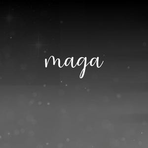 May include: A grayscale image with the word "maga" written in a cursive, white font. The background is a gradient of dark gray to light gray, with small, blurred white dots scattered throughout, creating a subtle, sparkling effect.