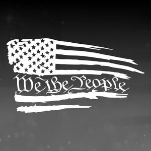 We The People Distressed Flag Decal, Patriotic Decal, Vinyl Decal, Car Window Decal, Custom Sizes and Colors Available