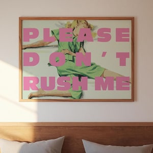 Please Don't Rush Me | Digital Print, Wall Art, Digital Download, Hand Drawn, Illustrated Wall Art, Cool Girl Wall Art, Sleepy Girl Print