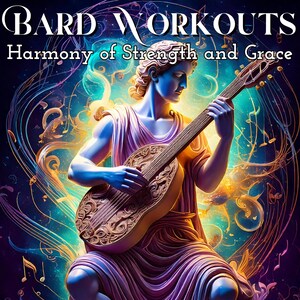 Op de afbeelding: Een digitale illustratie van een persoon die een luit bespeelt, met een kleurrijke achtergrond van muzieknoten en wervelingen. De tekst "BARD WORKOUTS Harmony of Strength and Grace" staat bovenaan de afbeelding. De tekst "Move with rhythm, train with purpose, and inspire through strength." staat onderaan de afbeelding.