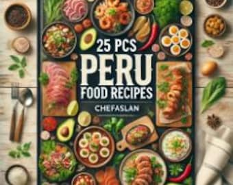 25 Recetas Especiales de la Cocina Peruana: Libro Digital de Degustación PDF, Recetas Comprensibles de Platos Peruanos de Fama Mundial. Comida Peruana.