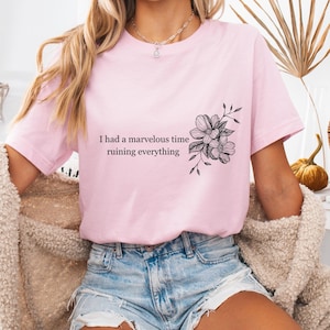 I had a marvelous time ruining everything T-shirt, Folklore tshirt, Music Lover Crewneck, Floral Crewneck,Taylor Shirt ,folklore, Girl gift