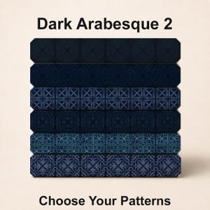 May include: A stack of six rectangular tiles featuring dark blue and navy patterns. The text Dark Arabesque 2 appears at the top, and the text Choose Your Patterns appears at the bottom. Each tile displays a distinct geometric or floral design.