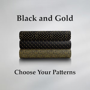 May include: Three stacked rolls of fabric featuring black and gold patterns. The top roll has gold dots, the middle has gold diagonal lines, and the bottom has a gold leopard print. Text reads Black and Gold and Choose Your Patterns.