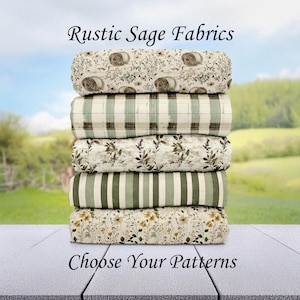 May include: A stack of five fabric rolls with various patterns, including floral, striped, and plaid designs in shades of green, beige, and brown. The text "Rustic Sage Fabrics" and "Choose Your Patterns" are displayed.